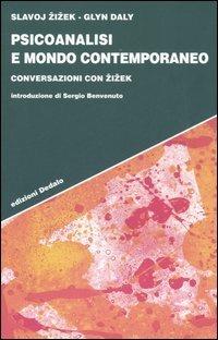 Psicoanalisi e mondo contemporaneo. Conversazioni con Zizek - Slavoj Zizek,Glyn Daly - copertina