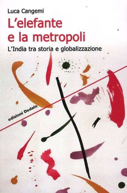 L' elefante e la metropoli. L'India tra storia e globalizzazione - Luca Cangemi - copertina