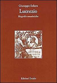 Lucrezio. Biografie umanistiche - Giuseppe Solaro - copertina