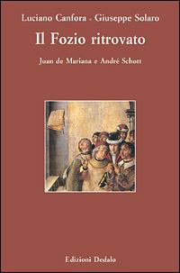 Il Fozio ritrovato. Juan de Mariana e André Schott - Luciano Canfora - copertina