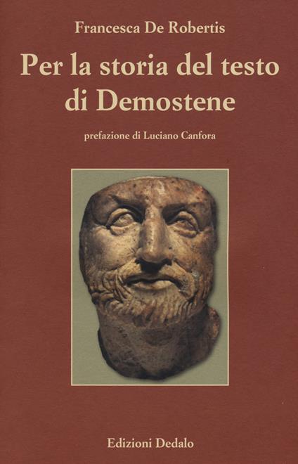 Per la storia del testo di Demostene. I papiri delle «Filippiche» - Francesca De Robertis - copertina
