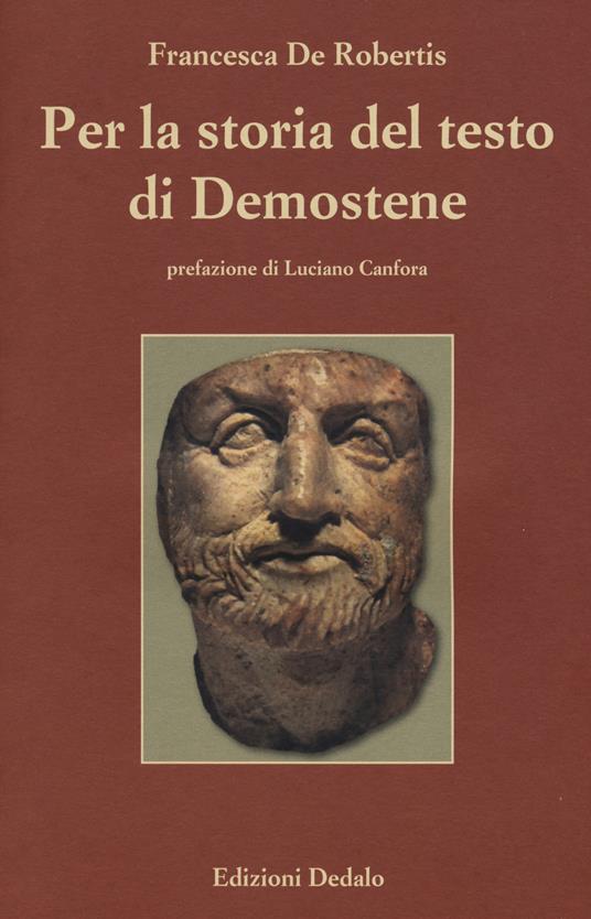 Per la storia del testo di Demostene. I papiri delle «Filippiche» - Francesca De Robertis - copertina