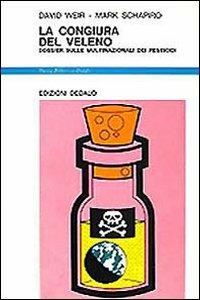 La congiura del veleno. Dossier sulle multinazionali dei pesticidi - David Weir,Mark Schapiro - copertina