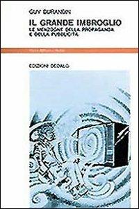 Il grande imbroglio. Le menzogne della propaganda e della pubblicità - Guy Durandin - copertina
