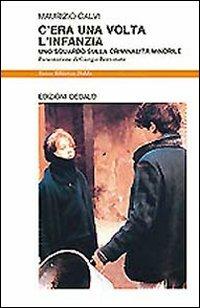 C'era una volta l'infanzia. Uno sguardo sulla criminalità minorile - Maurizio Calvi - copertina