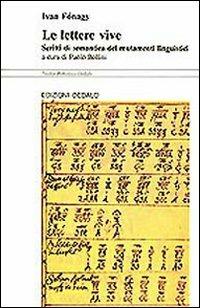 Le lettere vive. Scritti di semantica dei mutamenti linguistici - Ivan Fonagy - copertina