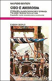 Cibo e ambrosia. Storia dell'alimentazione mediterranea tra caso, necessità e cultura - Maurizio Sentieri - copertina