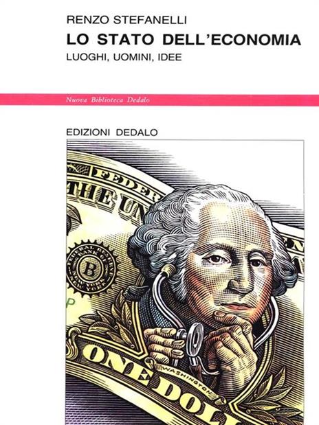 Lo stato dell'economia. Luoghi, uomini, idee - Renzo Stefanelli - copertina