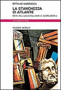 La stanchezza di Atlante. Crisi dell'universalismo e geofilosofia - Ottavio Marzocca - copertina