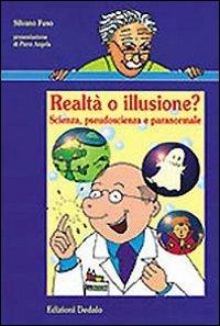 Realtà o illusione? Scienza, pseudoscienza e paranormale - Silvano Fuso - copertina