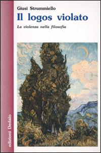 Il logos violato. La violenza nella filosofia - Giuseppina Strummiello - copertina