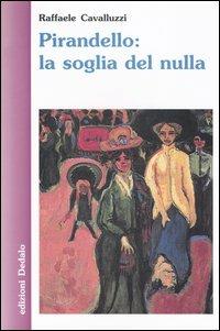 Pirandello: la soglia del nulla - Raffaele Cavalluzzi - copertina