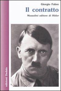 Il contratto. Mussolini editore di Hitler - Giorgio Fabre - copertina