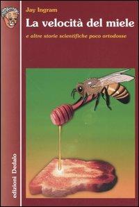La velocità del miele e altre storie scientifiche poco ortodosse - Jay Ingram - copertina