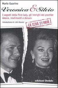 Veronica & Silvio. I segreti della first-lady, gli intrighi del premier. Amore, tradimenti e denaro - Mario Guarino - copertina