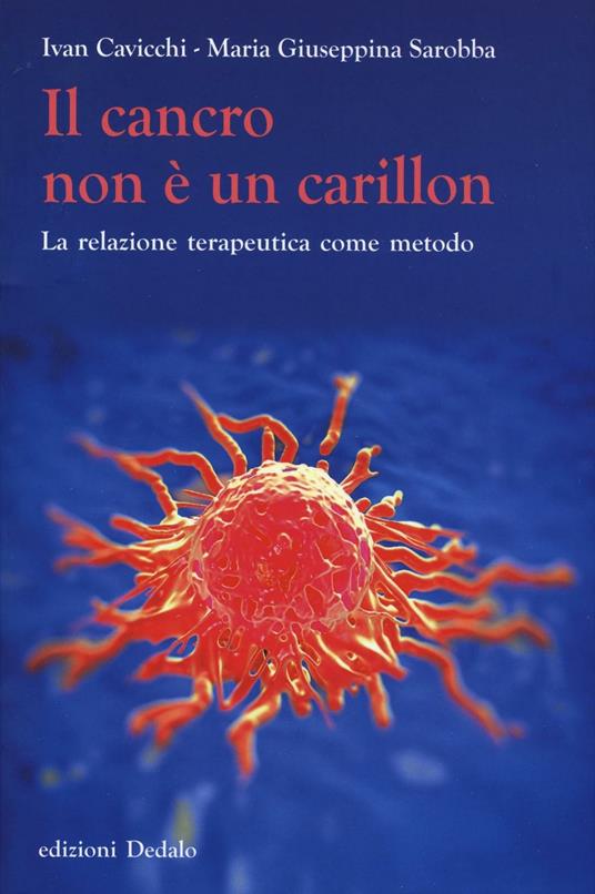 Il cancro non è un carillon. La relazione terapeutica come metodo - Ivan Cavicchi,Maria Giuseppina Sarobba - copertina
