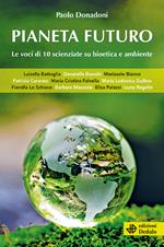 Pianeta futuro. Le voci di 10 scienziate su bioetica e ambiente