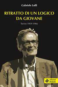 Libro Ritratto di un logico da giovane. Torino 1959-1966 Gabriele Lolli