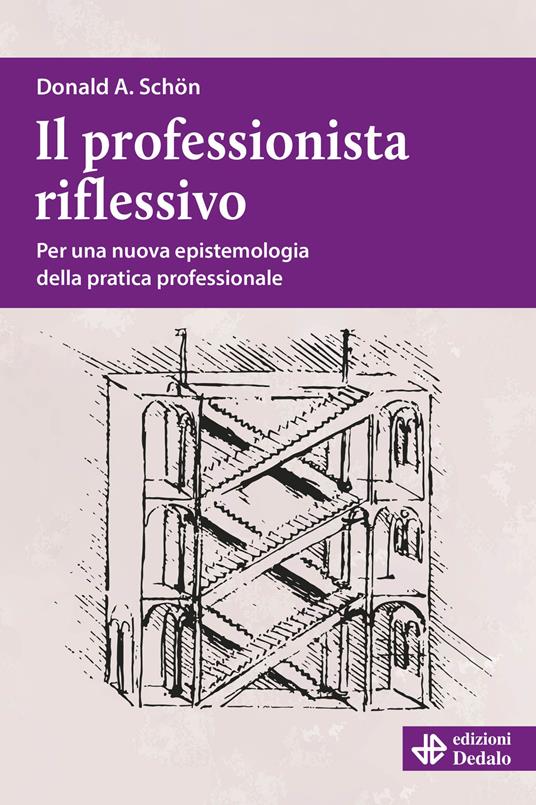 Il professionista riflessivo. Per una nuova epistemologia della pratica professionale. Nuova ediz. - Donald Alan Schön - copertina