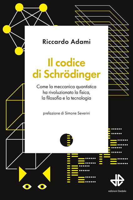 Il codice di Schrödinger. Come la meccanica quantistica ha rivoluzionato la fisica, la filosofia e la tecnologia - Riccardo Adami - copertina