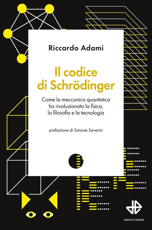 Il codice di Schrödinger. Come la meccanica quantistica ha rivoluzionato la fisica, la filosofia e la tecnologia - Riccardo Adami - copertina