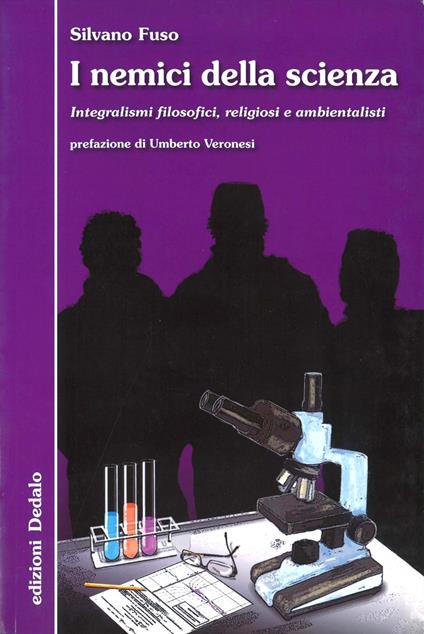 I nemici della scienza. Integralismi filosofici, religiosi e ambientalisti - Silvano Fuso - copertina