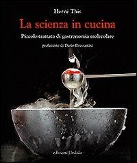 La scienza in cucina. Piccolo trattato di gastronomia molecolare - Hervé This - copertina