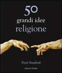 50 grandi idee. Religione - Peter Stanford - copertina