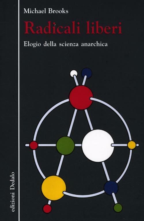 Radicali liberi. Elogio della scienza anarchica - Michael Brooks - copertina