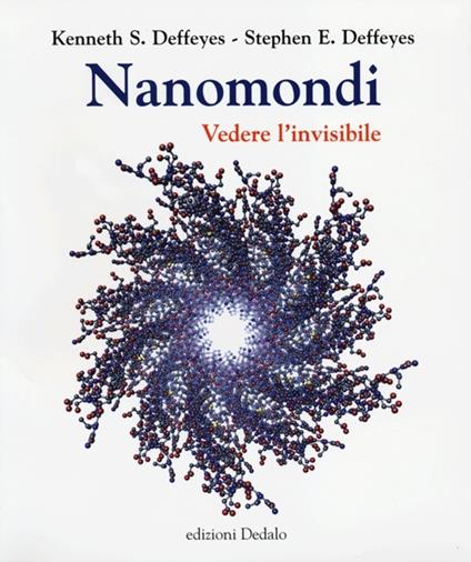 Nanomondi. Vedere l'invisibile - Kenneth S. Deffeyes,Stephen E. Deffeyes - copertina