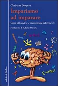 Impariamo ad imparare. Come apprendere e memorizzare velocemente