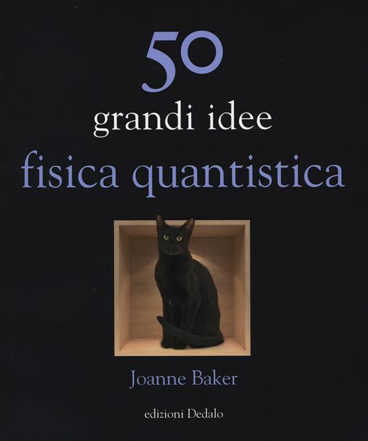 50 grandi idee. Fisica quantistica - Joanne Baker - copertina