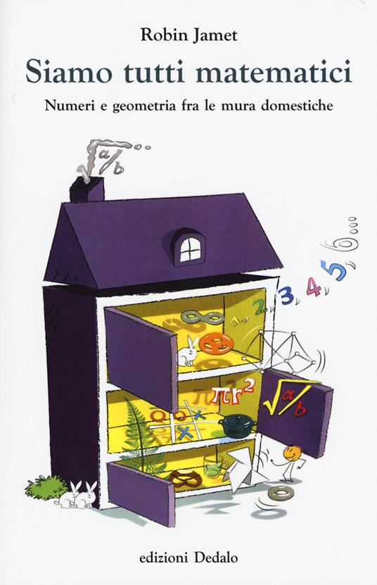 Siamo tutti matematici. Numeri e geometria fra le mura domestiche - Robin Jamet - copertina