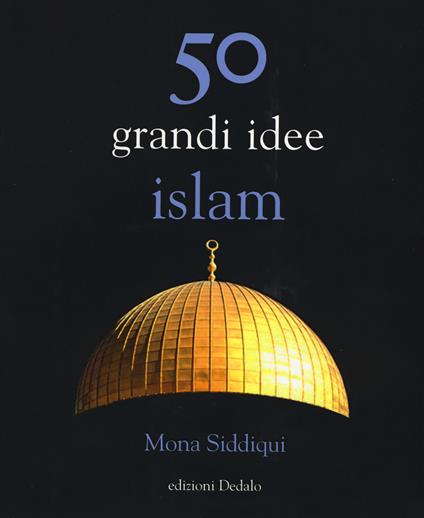 50 grandi idee. Islam - Mona Siddiqui - copertina