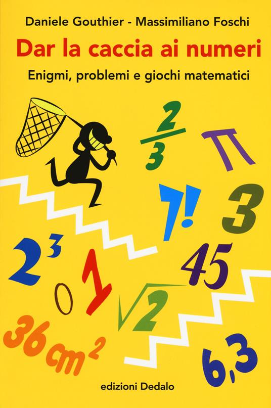 Dar la caccia ai numeri. Enigmi, problemi e giochi matematici - Daniele Gouthier,Massimiliano Foschi - copertina
