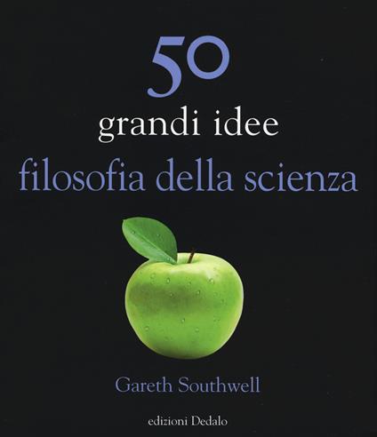 50 grandi idee filosofia della scienza - Gareth Southwell - copertina