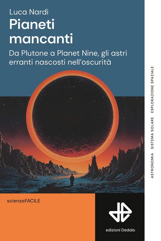 Pianeti mancanti. Da Plutone a Planet 9, gli astri erranti nascosti nell'oscurità - Luca Nardi - copertina