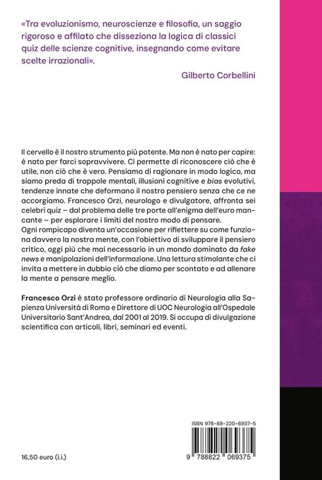Il cervello non è fatto per capire. Sei quiz per allenare la mente a pensare meglio - Francesco Orzi - 4