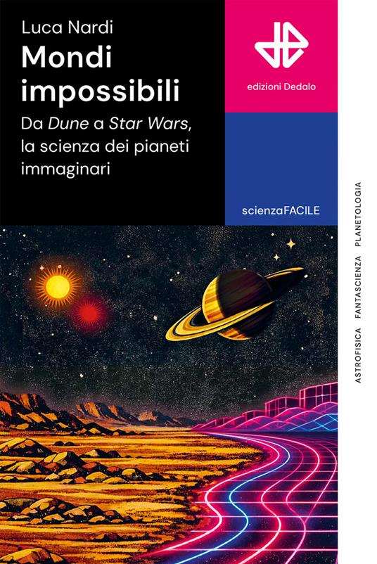 Mondi impossibili. Da Dune a Star Wars, la scienza dei pianeti immaginari - Luca Nardi - copertina