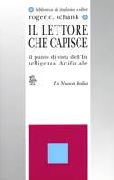 Il lettore che capisce. Il punto di vista dell'intelligenza artificiale - Roger C. Schank - copertina