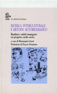 Ricerca interculturale e metodo autobiografico. Bambini e adulti immigrati: un progetto, molte storie