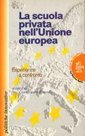 La scuola privata nell'unione europea. Esperienze a confronto - copertina
