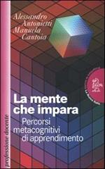 La mente che impara. Percorsi metacognitivi di apprendimento