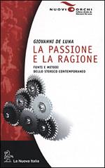 La passione e la ragione. Fonti e metodi dello storico contemporaneo