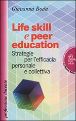 Life skill e peer education. Strategia per l'efficacia personale e colletiva
