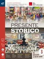 Presente storico. Con Speciale Corriere della sera '900-Extrakit-Openbook. Per le Scuole superiori. Con e-book. Con espansione online. Vol. 3