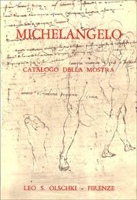 Michelangelo. Mostra di disegni, manoscritti e documenti - copertina