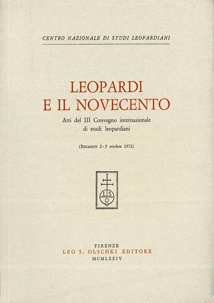 Leopardi e il Novecento. Atti del 3º Convegno internazionale di studi leopardiani (Recanati, 2-5 ottobre 1972) - copertina