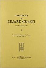 Carteggi di Cesare Guasti. Vol. 5: Carteggio con Isidoro del Lungo. Lettere scelte