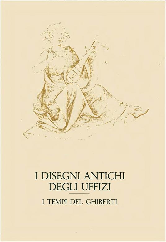 I disegni antichi degli Uffizi. I tempi del Ghiberti - copertina